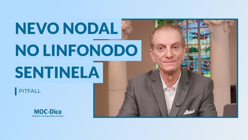 Dica – Pitfall: nevo nodal versus melanoma